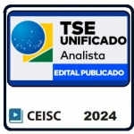 TSE Unificado - Analista Judiciário - Área Judiciária - Edital Publicado - Pós Edital - Reta Final (CEISC 2024)